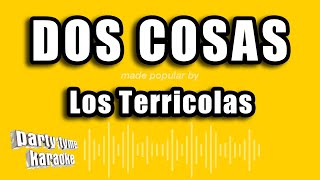 Los Terricolas  Dos Cosas Versión Karaoke [upl. by Marion897]