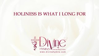 Holiness Is What I Long For Song Lyrics  Christian Hymnals  Divine Hymns [upl. by Aitnohs823]