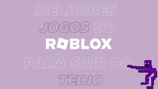 3 JOGOS PARA SAIR DO TEDIO NO ROBLOX [upl. by Elyag]