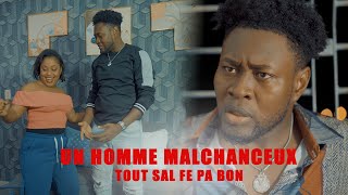 Un Homme Malchanceux  Depi misye kouche yon fanm malè rive fanm nan  tout sal fè pa bon [upl. by Llenyr]