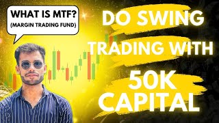 Swing Trading With Only 50K Capital  MTF  Margin Trading Fund  SWING KING [upl. by Hamann636]