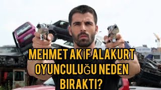 Mehmet Akif Alakurt oyunculuğu Neden Bıraktı [upl. by Lambertson]