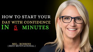 How to Start Your Day with Confidence in 5 Minutes Best Motivational Speech Hay Mel Robbins [upl. by Nilpik75]