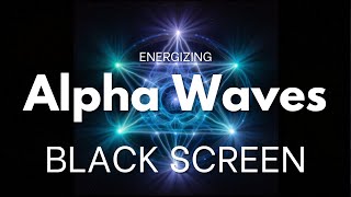 Energizing Alpha Wave Frequency  BLACK SCREEN  NO MUSIC  Concentration Studying Brain Massage [upl. by Narayan]