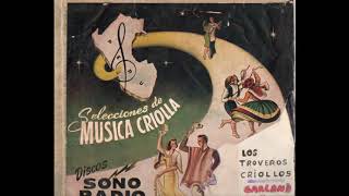 Los Troveros Criollos  Selecciones de música criolla 19521953 [upl. by Wehtam650]