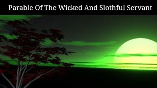 What Does The Wicked And Slothful Servant Mean Matthew 25 Unprofitable Servant Explained [upl. by Annoynek]