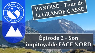 VANOISE  Tour de la Grande Casse  Épisode 2  son impitoyable FACE NORD ⛰️ [upl. by Etnuhs]