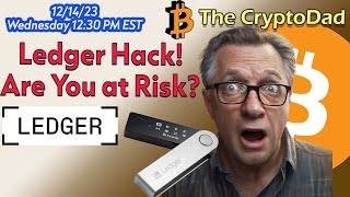 Ledger Hack Explained Are You at Risk What We Know So Far CryptoDad Live QampA 🚨🔐 [upl. by Amandie]