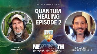 Quantum Healing  Episode 2  Starring Dr Aaron Hrvoje Pranjic  Host Alex Roseman [upl. by Consolata]