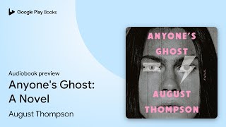 Anyones Ghost A Novel by August Thompson · Audiobook preview [upl. by Odlaumor16]