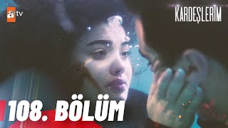 Kardeşlerim 108 Bölüm atvturkiye [upl. by Chema182]