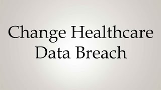 How to Pronounce Change Healthcare Data Breach [upl. by Miche491]