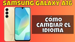 Cómo cambiar el idioma de Samsung Galaxy A16 [upl. by Eyeleen254]