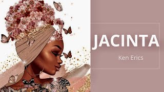 Ken Erics  Jacinta  Lyrics Video [upl. by Aissej]