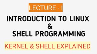 Lecture I Introduction to Linux and Shell Programming [upl. by Anwahsiek991]