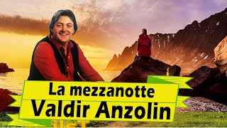 La mezzanotte  Valdir Anzolin [upl. by Orwin]