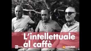 Lintellettuale al caffè interviste con Sciascia Consolo Bufalino Buttitta [upl. by Oisor]