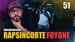 FOYONE RAPSINCORTE 51  Simplemente espectacular Video Reacción [upl. by Duck321]