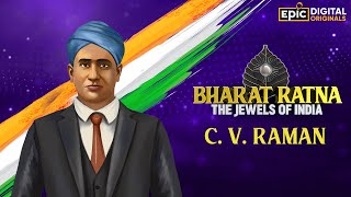 CV Raman  Indian Physicist  Bharat Ratna  The Jewels Of India  Epic Digital Originals [upl. by Apgar454]