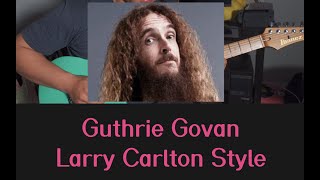 Guthrie Govan Larry Carlton Style Cover [upl. by Fari945]