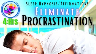 Stop Procrastinating NOW  Sleep Hypnosis  Affirmations 4hrs [upl. by Cattier]