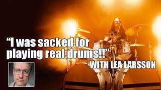 quotI was sacked for playing real drumsquot MODERN METAL DRUMMING with LEA LARSSON [upl. by Lucey]