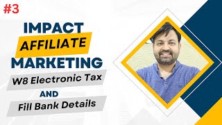 Impact Radius Affiliate Marketing W8 Electronic Tax  How to Fill Bank Details on Impact Radius [upl. by Nnaylloh579]