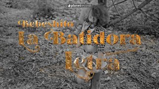 LA BATIDORA  BEBESHITO LetraLyrics Prod by Ernesto Losa [upl. by Yerd]