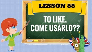 Corso di inglese 55  To Like come utilizzarlo [upl. by Ralyks]