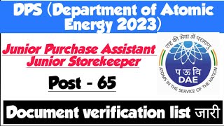 DPS DAE junior purchase assistant junior storekeeper 65 documents verification list download 2023 [upl. by Gemini]