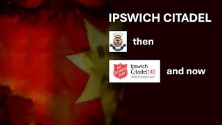 Ipswich Citadel 1884 to 2024 [upl. by Ahsinaw]