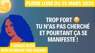 TROP FORT 😳 TU N’AS PAS CHERCHÉ ET POURTANT ÇA SE MANIFESTE  Tirage du 25 Mars 2024 😳 [upl. by Annala]