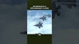 IRAN AKAN BELI JET TEMPUR SU 57 RUSIA UNTUK MENGIMBANGI F 35 ISRAEL jettempur alutsista shorts [upl. by Inalial530]