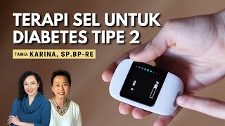 Terapi Sel Untuk Diabetes Tipe 2  tamu Karina Sp BPRE [upl. by Dedric]