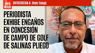 Entrevista ¬ Periodista exhibe engaños en concesión de campo de Golf de Salinas Pliego [upl. by Flagler]