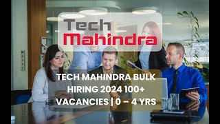 Tech Mahindra Bulk hiring 2024 100 VACANCIES  0 – 4 yrs [upl. by Acsisnarf]