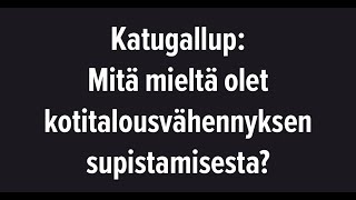 Mitä mieltä olet kotitalousvähennyksen supistamisesta [upl. by Lindsay]