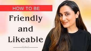 How to be friendly and likeable  avoid 7 habits which make people dislike you instantly [upl. by Emilia]