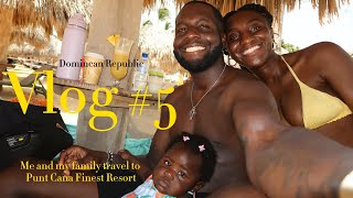 FinestPuntaCana Dominican Republic May 2023 Vlog 5  Family trip with 6 month  First Day [upl. by Antsirhc]