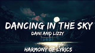 Dani and Lizzy  Dancing in the Sky Lyrics  25mins  Feeling your music [upl. by Christensen]