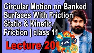 Circular Motion on Banked Surfaces WITH Friction  Static amp Kinetic Friction  class 11  Lecture 20 [upl. by Giacopo]