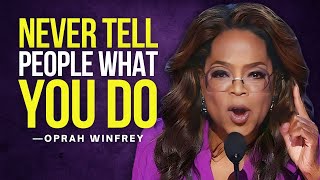 NEVER TELL PEOPLE WHAT YOU DO  Oprah Winfrey Motivation [upl. by Marley]