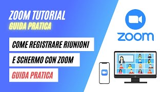 Come Registrare le Riunioni e lo Schermo con Zoom  Guida Pratica [upl. by Anotyad]