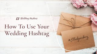 How To Use Your Wedding Hashtag [upl. by Rodmur]