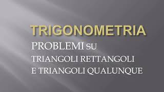 Problemi su triangoli rettangoli e qualunque  Trigonometria p6 [upl. by Market]