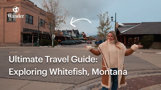 Best Things to Do in Whitefish Montana  Wander Whitefish Mountain Travel Guide [upl. by Ingalls]