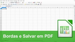 LibreOffice Calc  Bordas e Salvar em PDF [upl. by Siclari]