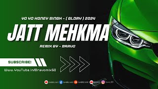 Jatt Mehkma  Remix  Yo Yo Honey Singh  BRAVO [upl. by Lundgren254]