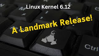 Linux Kernel 612 A Landmark Release [upl. by Heppman]