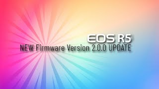 CANON EOS R5 Firmware Version 200 UPDATE [upl. by Mulloy]